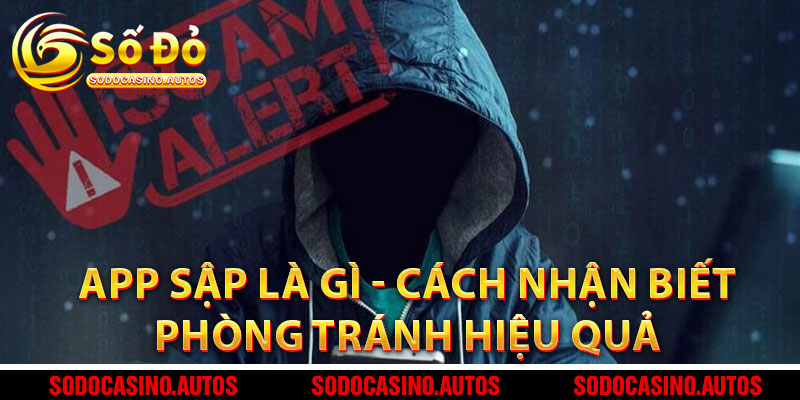 App Sập Là Gì - Cách Nhận Biết Và Phòng Tránh Hiệu Quả