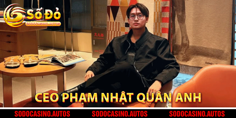 CEO Phạm Nhật Quân Anh – Kiến trúc sư của thành công thương hiệu SODO CASINO