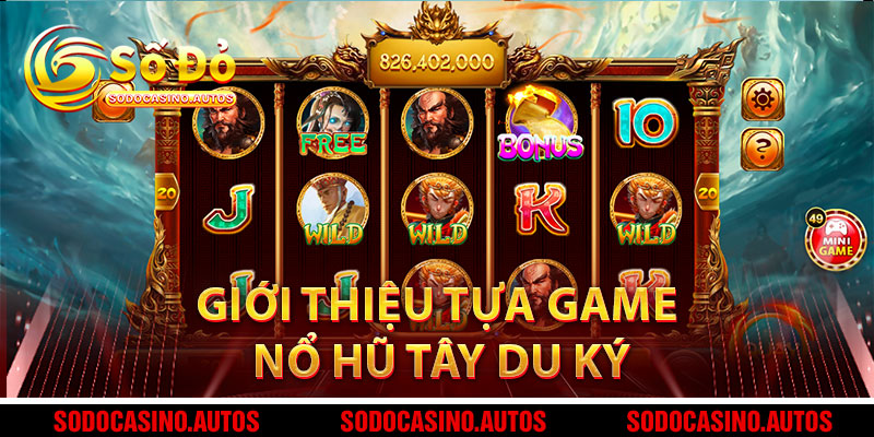 Giới Thiệu Tựa Game Nổ Hũ Tây Du Ký