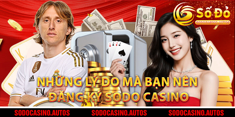 Những lý do mà bạn nên đăng ký Sodo Casino