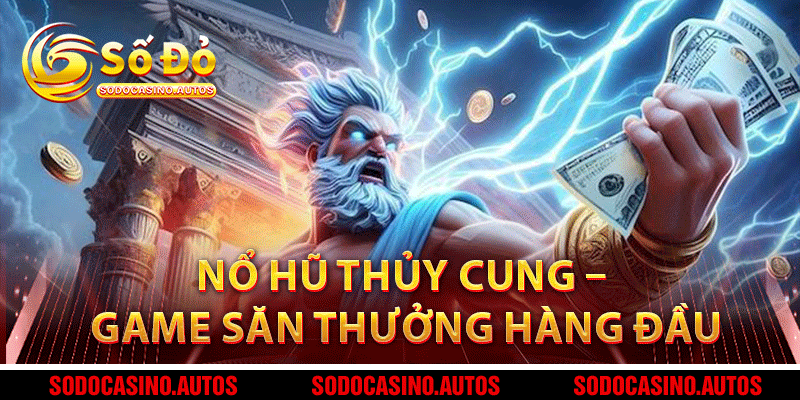 Nổ Hũ Thủy Cung – Game Săn Thưởng Hàng Đầu Thị Trường Slot Online