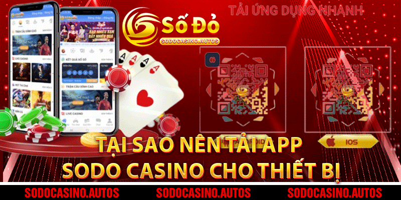 Tại sao nên tải app Sodo Casino cho thiết bị?