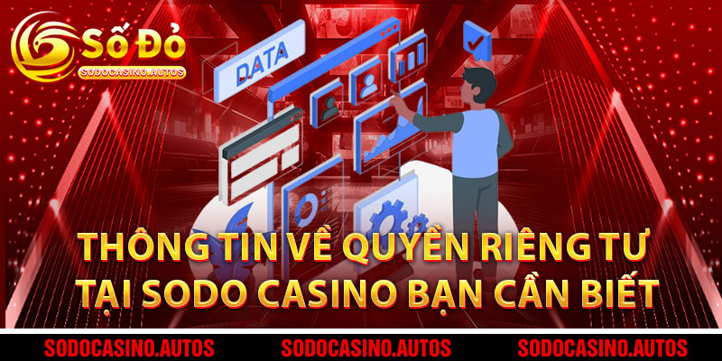 Thông tin về quyền riêng tư tại Sodo Casino bạn cần biết