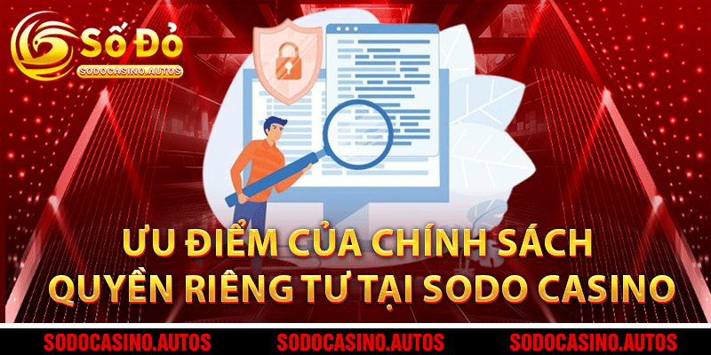 Ưu điểm của chính sách quyền riêng tư tại Sodo Casino