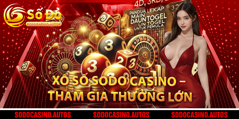 Xổ Số Sodo Casino – Cơ Hội Tham Gia Cá Cược Và Nhận Thưởng Lớn