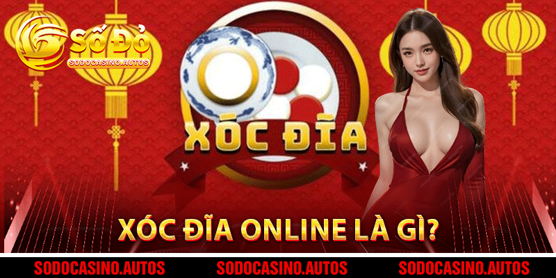 Xóc Đĩa Online Là Gì? Tại Sao Nên Trải Nghiệm?