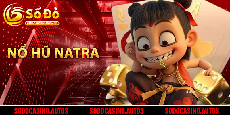 Lật Mở Bí Ẩn Game Nổ Hũ Natra Cực Hot