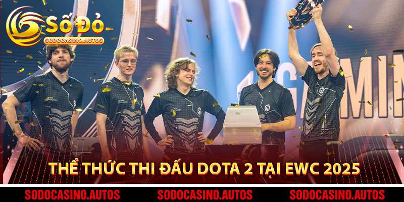 Thể Thức Thi Đấu DOTA 2 Tại EWC 2025